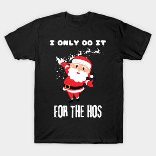 i do it for the hos T-Shirt